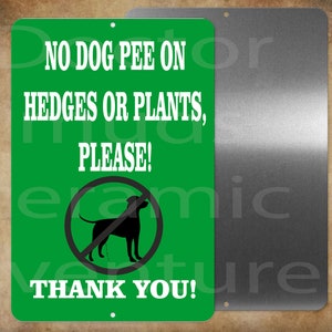 No Dog Pee on Hedges or Plants Please, Thank you 8&quot; x 12&quot; metal sign