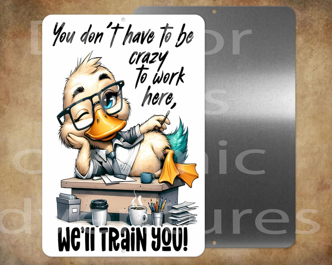 You Don't Have to Be Crazy to Work Here, We Will Train You 8 X 12 ...