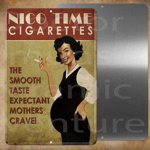 May include: Vintage metal sign featuring a retro advertisement for "Nico Time Cigarettes." The sign depicts a smiling pregnant woman holding a cigarette, with text that reads "The Smooth Taste Expectant Mothers Crave!" The sign is in shades of red, beige, and black.