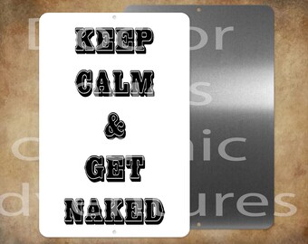 Keep Calm and Get Naked  8 x 12" metal sign -