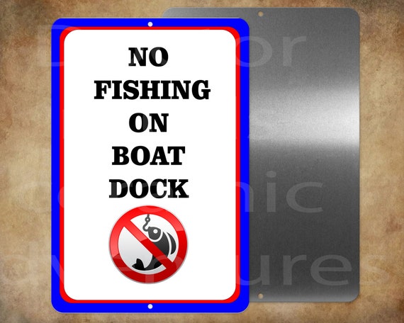 NO FISHING On Boat Dock (also available in spanish) 8 x 12 metal sign 