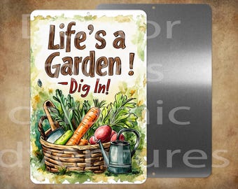 Life's a garden, Dig In   8" X 12" metal sign Made in USA