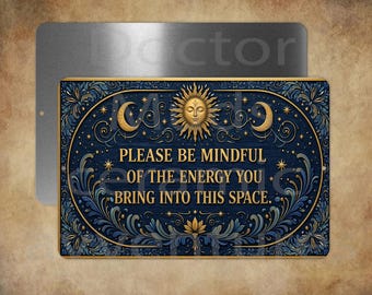 Please be mindful of the engery you bring into this space   8" x 12"   metal sign -