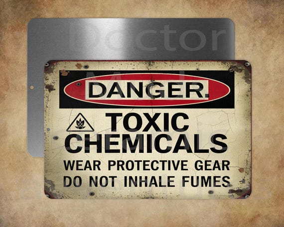 DANGER Toxic Chemicals Wear protective gear Do not inhale fumes    8 x 12" metal sign