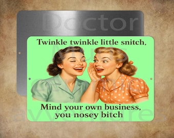 funnyTwinkle Twinkle Little Snitch, Mind your own business you nosey b*tch 8 x 12" metal sign -