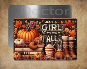 Just a girl who loves fall  8 x 12"   metal sign -made in USA