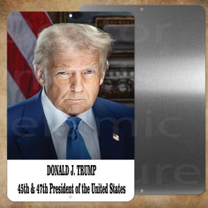 President Donald J. Trump  45 & 47 President  8x12 Metal Wall Sign