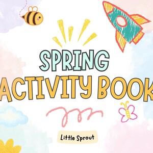 May include: A colorful illustration for a spring activity book. The cover features the text "Spring Activity Book" with a bee, rocket, butterfly, and flowers. The book is from "Little Sprout".