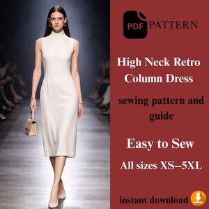 May include: A woman models a white, high-neck column dress. The image includes text that reads "PDF PATTERN," "High Neck Retro Column Dress," "sewing pattern and guide," "Easy to Sew," and "All sizes XS--5XL."