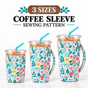 May include: Three coffee sleeves in different sizes featuring a white background with a colorful floral pattern of pink, yellow, and blue flowers and green leaves. The text 3 SIZES COFFEE SLEEVE SEWING PATTERN is displayed at the top.