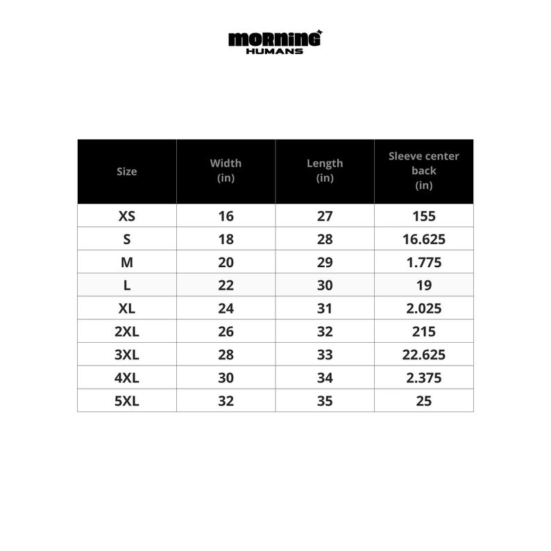 May include: A black and white size chart for Morning Humans apparel. The table lists sizes from XS to 5XL with corresponding width, length, and sleeve center back measurements in inches. The header includes the brand name Morning Humans.