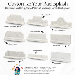May include: Nine marble backsplash designs are shown, each with a different profile. Styles include Dupont, Cove, and Colonial Arch. The text at the top reads, "Customize Your Backsplash."