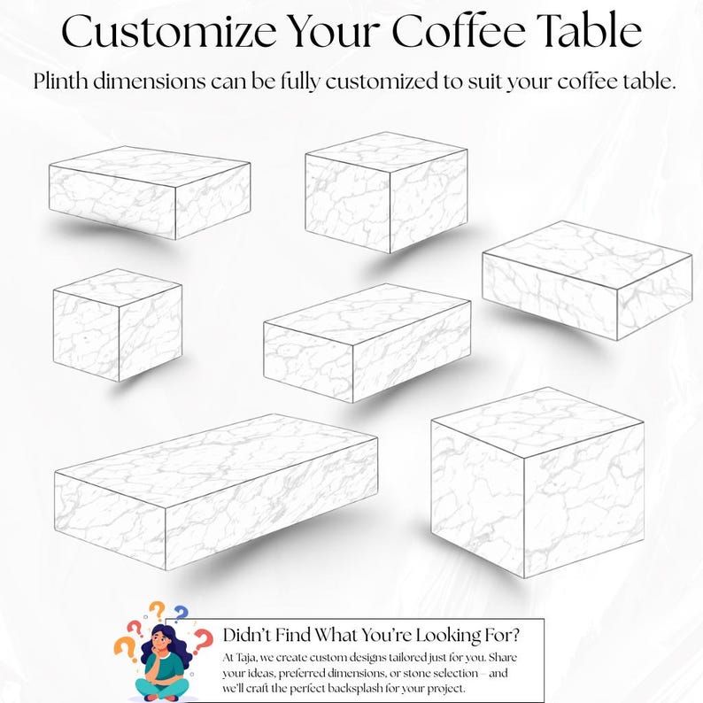 May include: An image showcasing various marble-patterned plinth designs, ideal for coffee tables. The text "Customize Your Coffee Table" is at the top. The text "Plinth dimensions can be fully customized to suit your coffee table" is also present.