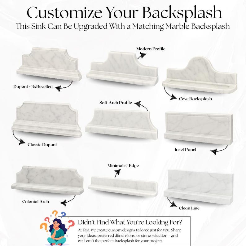May include: Nine marble backsplash designs are shown, each with a distinct profile. Options include Dupont, Modern, Cove, Soft Arch, Classic Dupont, Inset Panel, Colonial Arch, Minimalist Edge, and Clean Line. The text at the top reads "Customize Your Backsplash."