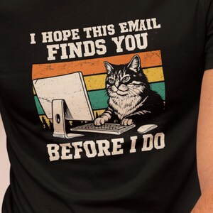 Funny Office Shirt | I Hope This Email Finds You Tee | IT Humor Shirt | Funny Cat Shirt | Tech Support Gift