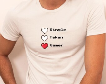 Single Taken Gamer Shirt | Funny Valentine T Shirt | Gaming Nerd Tee | Valentine’s Day Shirt