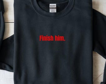 Mortal Kombat Embroidered Sweatshirt | Finish Him Tee | Retro Gamer Top | Funny Nerdy Gift | Gamer Embroidery