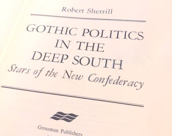 Gothic Politics in the Deep South by Robert Sherrill - Vintage Hardcover 1968