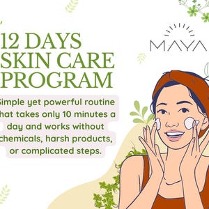 May include: An illustration promoting a 12-day skin care program. The image features the text "12 DAYS SKIN CARE PROGRAM" and "MAYA" above a woman applying skincare. The text also states the routine takes 10 minutes a day.