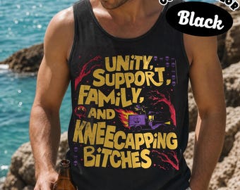 Unity Support Family And Kneecapping Bitches Tank Top