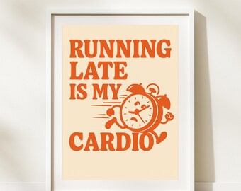 "Lustige Wandkunst: ""Running Late Is My Cardio"" Druck (Digitaler Download)"