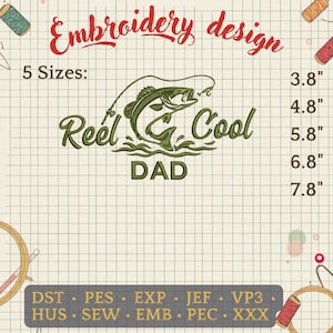 May include: An embroidery design featuring a green bass fish jumping out of the water with the words "Reel Cool Dad." The design is available in five sizes, ranging from 3.8" to 7.8" in height. The text "Embroidery design" is at the top.