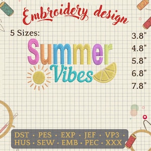 May include: Embroidery design featuring the text "Summer Vibes" in stitched, colourful letters, a sun, and a lemon slice. Available in 5 sizes, from 9.65cm to 19.81cm in height. Includes various file formats.
