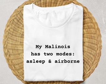 Camiseta engraçada de Malinois - Malinois tem dois modos: dormindo e voando: Camiseta de humor Maligator, Roupa para dono de Malinois Belga, Camiseta engraçada para cachorro