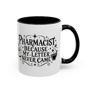 Pharmacist Because My Letter Never Came Mug | Accent Coffee Mug