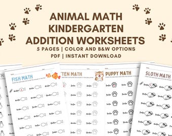 May include: Animal math worksheets for kindergarten featuring addition problems. The worksheets include animal-themed illustrations and the text "ANIMAL MATH KINDERGARTEN ADDITION WORKSHEETS 5 PAGES | COLOR AND B&W OPTIONS PDF | INSTANT DOWNLOAD".