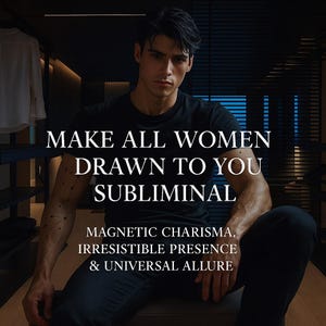 May include: A man in a black t-shirt and dark trousers is seated, with text overlayed. The text reads "MAKE ALL WOMEN DRAWN TO YOU SUBLIMINAL" and "MAGNETIC CHARISMA, IRRESISTIBLE PRESENCE & UNIVERSAL ALLURE". The background is a dark room.