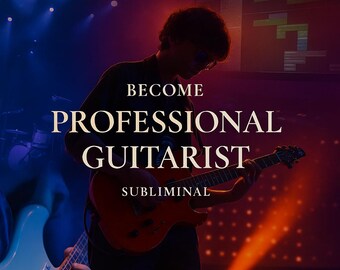 Become Professional Guitarist Subliminal – Musical Talent, Skill Mastery & Creative Flow