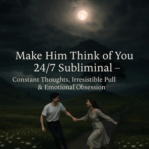 May include: Image with text: "Make Him Think of You 24/7 Subliminal – Constant Thoughts, Irresistible Pull & Emotional Obsession." A couple walks hand-in-hand on a path under a full moon. The scene is set in a dark, natural landscape.