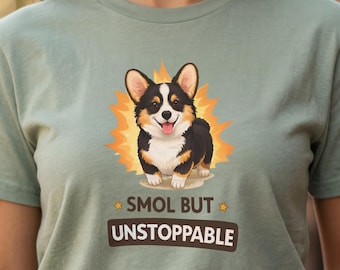 Smol But Unstoppable Corgi Shirt – Black Tri Color Corgi Tee, Funny Dog Shirt, Cute Corgi Lover Gift, Meme Dog Shirt
