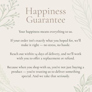May include: A beige graphic with the text "Happiness Guarantee." It states that customer happiness is a priority, offering replacements or refunds within 14 days of delivery if the order isn't satisfactory.