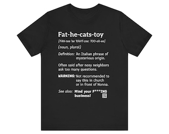 Fat He Cats Toy T-Shirt | Funny Italian Slang Meme Tee