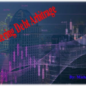 May include: An image with a dark blue overlay featuring a cityscape and financial data visualizations. The words "Mastering Debt Arbitrage" are in red, and "By: Michael Clark" is in blue.