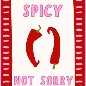 May include: A rectangular graphic with a pink and red border. The image features two red chilli peppers and the text "SPICY NOT SORRY" in pink letters on a white background. The overall design has a playful, cartoonish style.