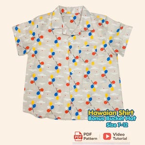 May include: A short-sleeved button-down shirt in light gray featuring a repeating pattern of red, yellow, and blue balloons with white clouds. The text reads: Hawaiian Shirt Bonus Bucket Hat Size 7-12, PDF Pattern, Video Tutorial.