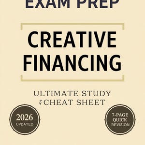 May include: A beige study guide titled Real Estate Exam Prep Creative Financing Ultimate Study Cheat Sheet. It features two circular badges stating 2026 Updated and 7-Page Quick Revision, with a bottom banner reading 7-Page Ultimate Study Guide.