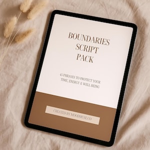 May include: A digital tablet displays the text "BOUNDARIES SCRIPT PACK" with the tagline "45 phrases to protect your time, energy & well being." The tablet has a black border and a white and brown background. The text "CREATED BY MOODMUSE.CO" is also visible.