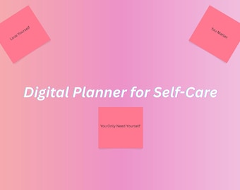 May include: A digital planner for self-care with a pink gradient background. Three pink sticky notes are scattered across the image, each with a different message: "Love Yourself", "You Matter", and "You Only Need Yourself".