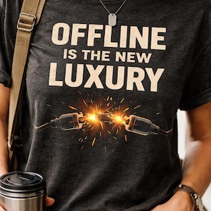 Offline Is The New Luxury T-Shirt.Digital Detox Tee. Unplug Lifestyle Shirt. Minimal Quote Graphic. Modern Statement
