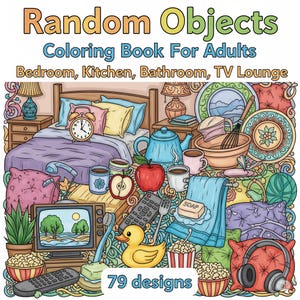 May include: A colorful illustration of a coloring book cover titled "Random Objects Coloring Book For Adults." The cover features various household items like a bed, teapot, and TV. The book includes 79 designs.