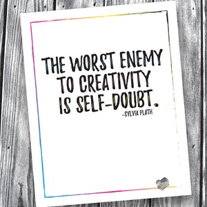 The Worst Enemy To Creativity Is Self-Doubt – Digital File – 8x10