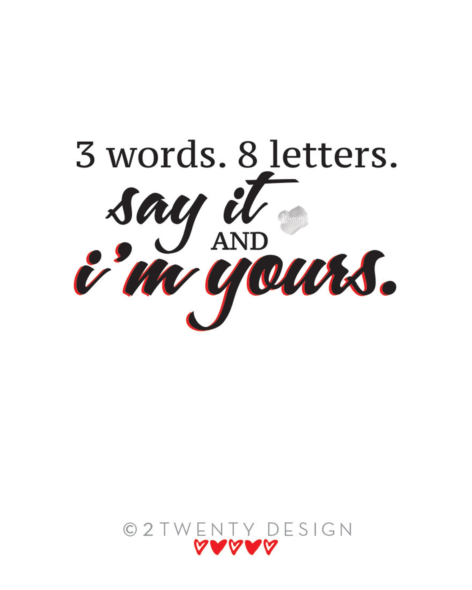 3 Words. 8 Letters. Say It & I