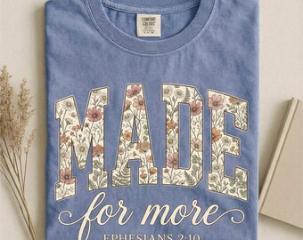 Made For More Comfort Colors Shirt Christian Bible Verse Floral Faith Graphic Tee