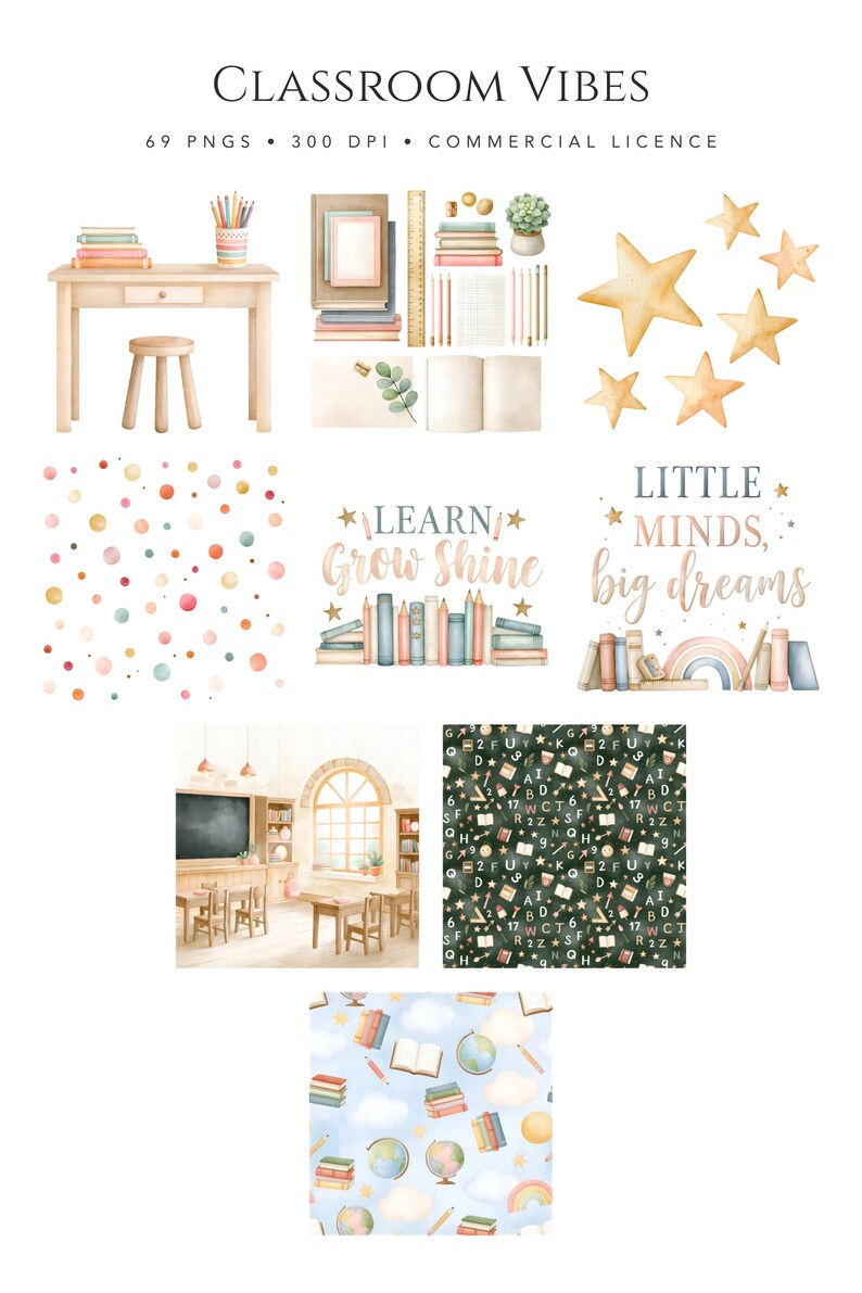 May include: A digital collection titled CLASSROOM VIBES featuring 69 PNGs. Elements include a wooden desk, stool, books, pencils, stars, polka dots, and classroom scenes. Text includes LEARN, Grow, Shine, and LITTLE MINDS, big dreams in watercolor style.