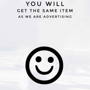 Peut inclure: Image avec le texte "YOU WILL GET THE SAME ITEM AS WE ARE ADVERTISING" au-dessus d'un smiley noir. Le smiley a deux points noirs pour les yeux et une ligne noire incurv&eacute;e pour la bouche.