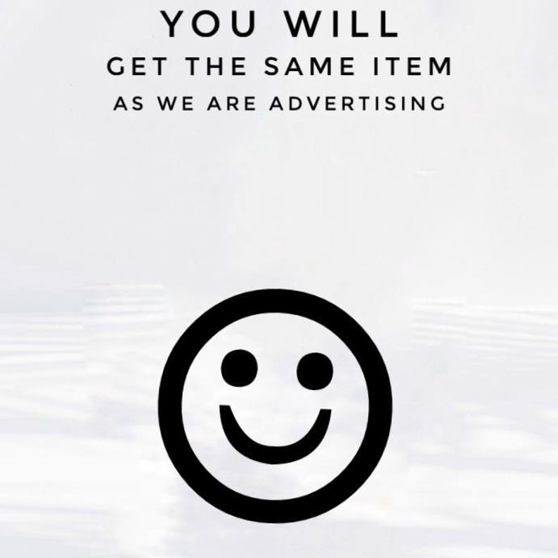 Peut inclure: Image avec le texte "YOU WILL GET THE SAME ITEM AS WE ARE ADVERTISING" au-dessus d'un smiley noir. Le smiley a deux points noirs pour les yeux et une ligne noire incurv&eacute;e pour la bouche.